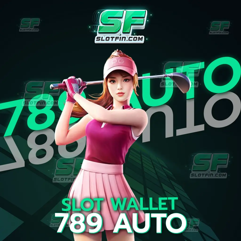 slot wallet 789 auto เล่นง่าย จ่ายจริง สล็อต 2024